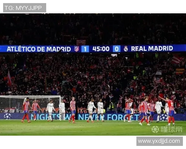 马德里德比激情四射马竞逆转皇马帽子戏法引爆全场